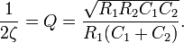 \frac{1}{2\zeta} = Q = \frac{\sqrt{R_1R_2C_1C_2}}{R_1(C_1+C_2)}.\,